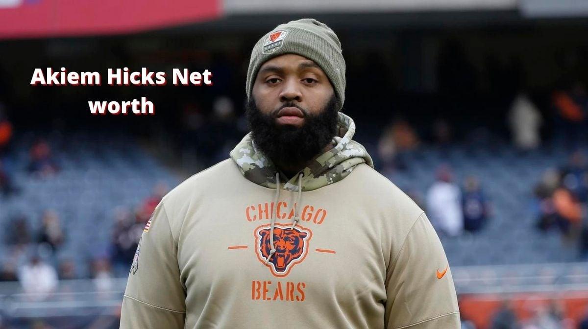 Akiem Hicks Net Worth 2024: NFL Contract, Earnings & Age