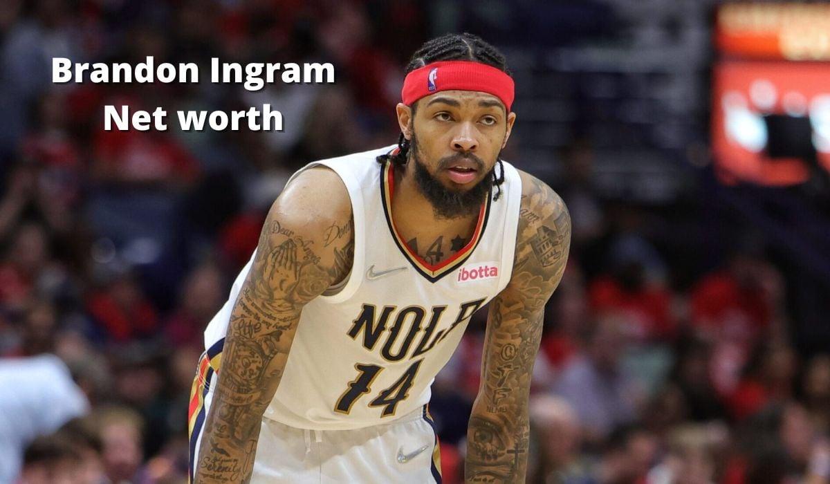 Brandon Ingram Net Worth 2024: Salary, Age, Wife & Assets