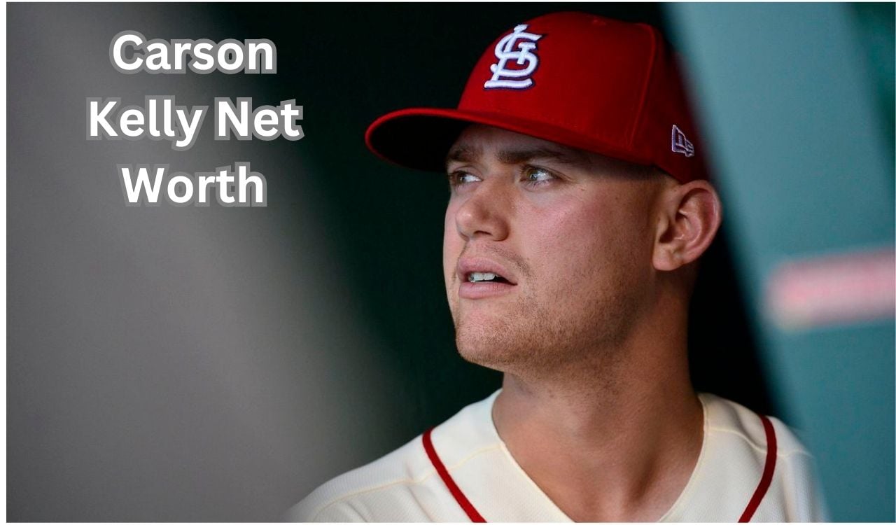 Carson Kelly Net Worth 2024: Earnings, Wife, Age & Salary