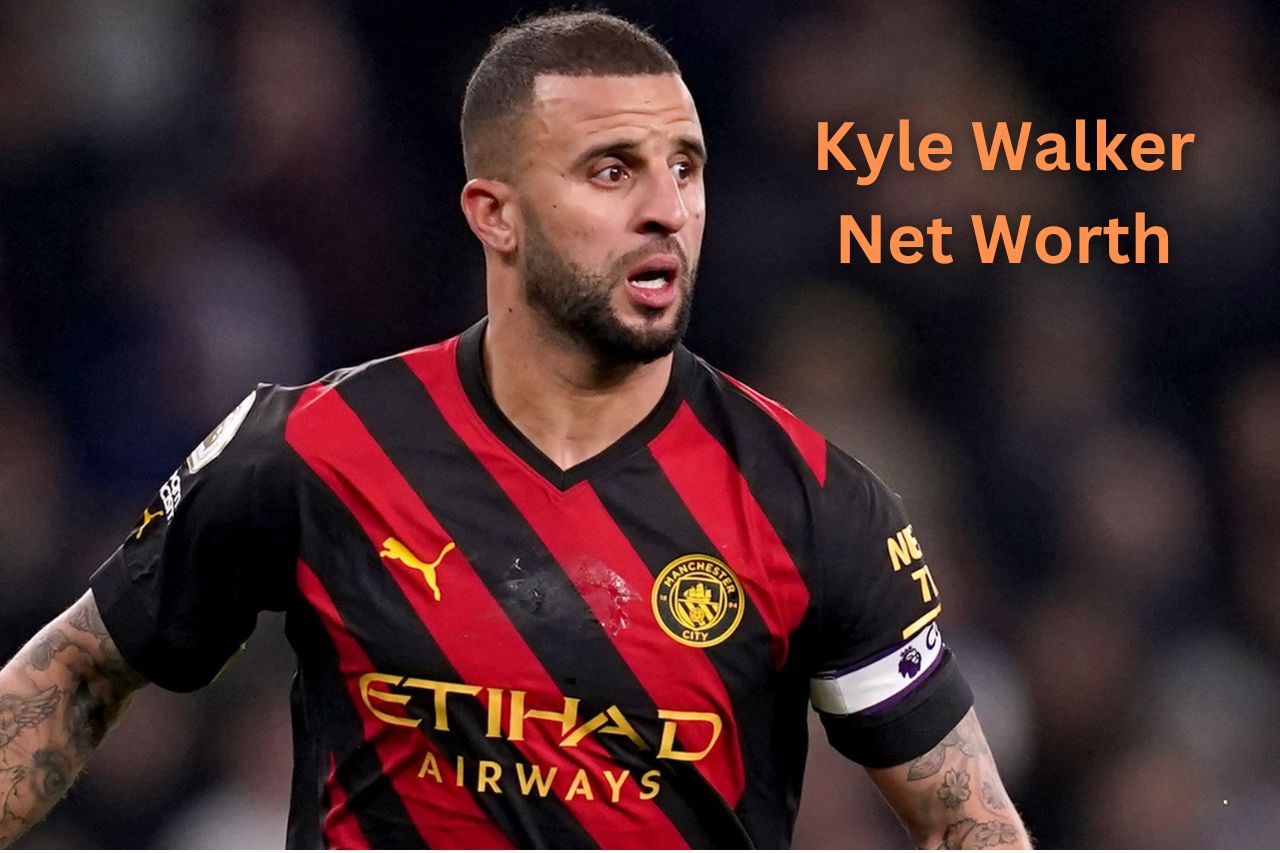 Kyle Walker Net Worth 2024: Salary, Income, Height & Wife