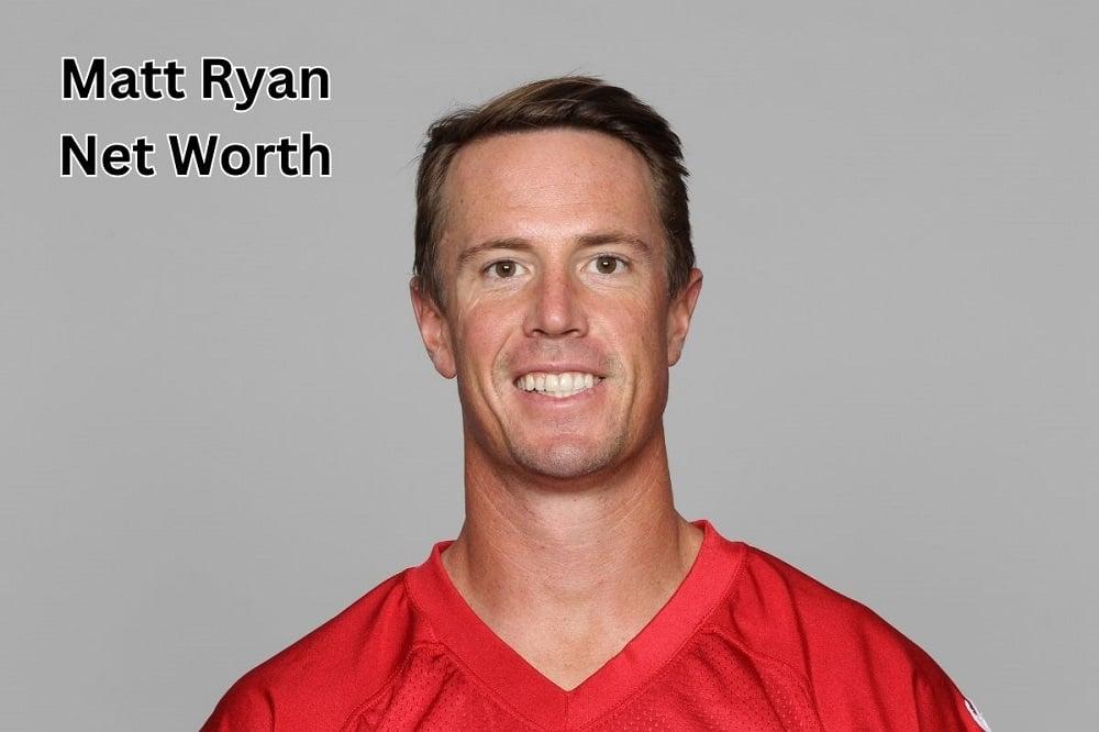 Matt Ryan Net Worth 2024: NFL Salary, Earnings, Age & Wife