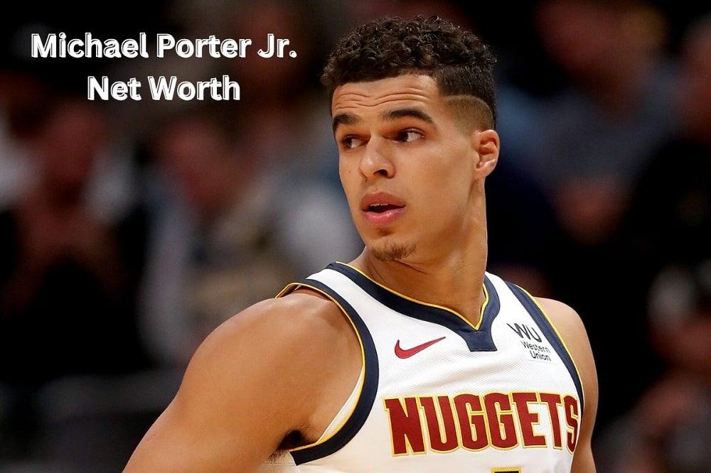 Michael Porter Jr. Net Worth 2024: Salary, Age & Earnings