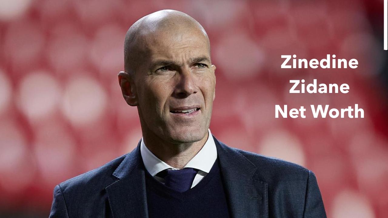 Zinedine Zidane Net Worth 2024: Earnings, Salary, Age & Gf